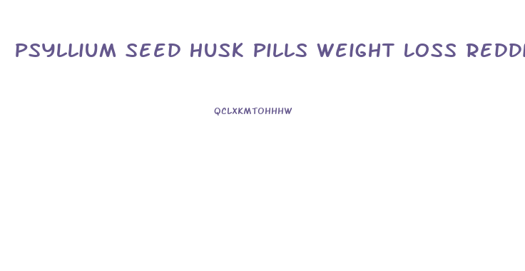 Psyllium Seed Husk Pills Weight Loss Reddit