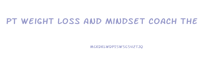 Pt Weight Loss And Mindset Coach The Diet Group