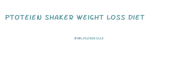 Ptoteien Shaker Weight Loss Diet