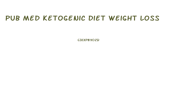 Pub Med Ketogenic Diet Weight Loss