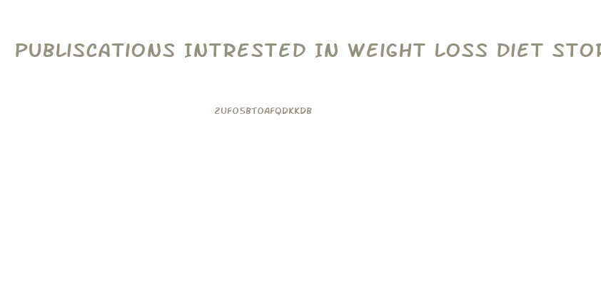 Publiscations Intrested In Weight Loss Diet Stories