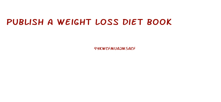 Publish A Weight Loss Diet Book