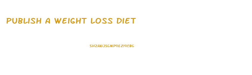 Publish A Weight Loss Diet