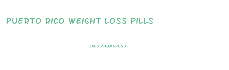 Puerto Rico Weight Loss Pills