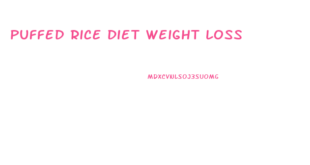 Puffed Rice Diet Weight Loss