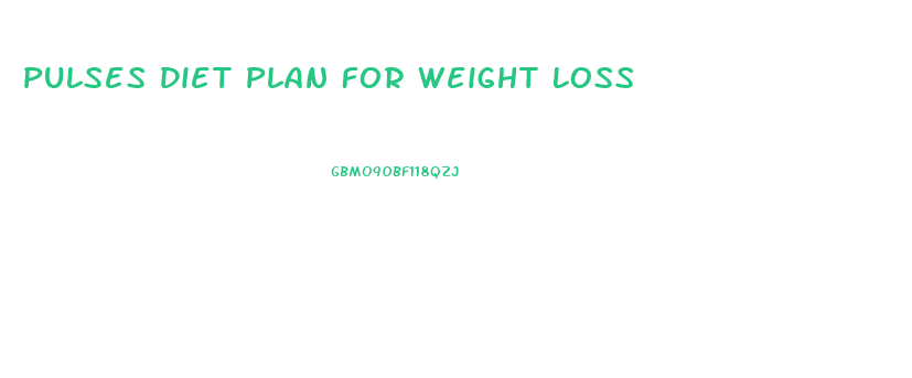 Pulses Diet Plan For Weight Loss