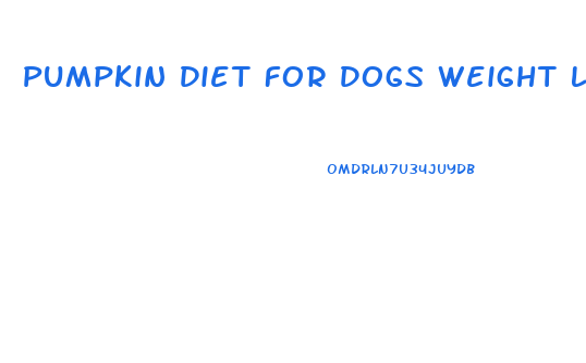 Pumpkin Diet For Dogs Weight Loss