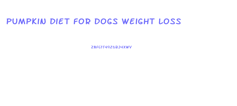 Pumpkin Diet For Dogs Weight Loss