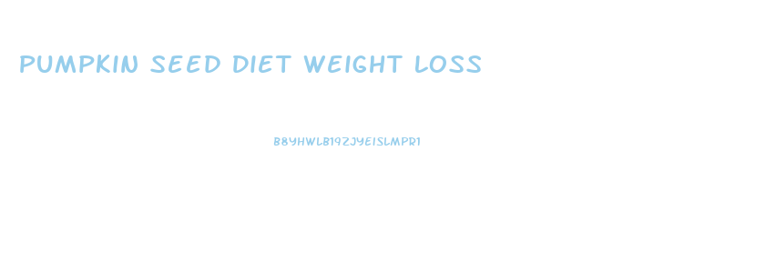 Pumpkin Seed Diet Weight Loss