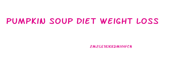 Pumpkin Soup Diet Weight Loss