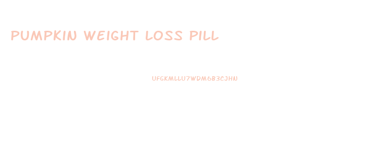 Pumpkin Weight Loss Pill