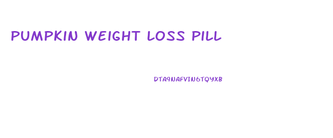 Pumpkin Weight Loss Pill