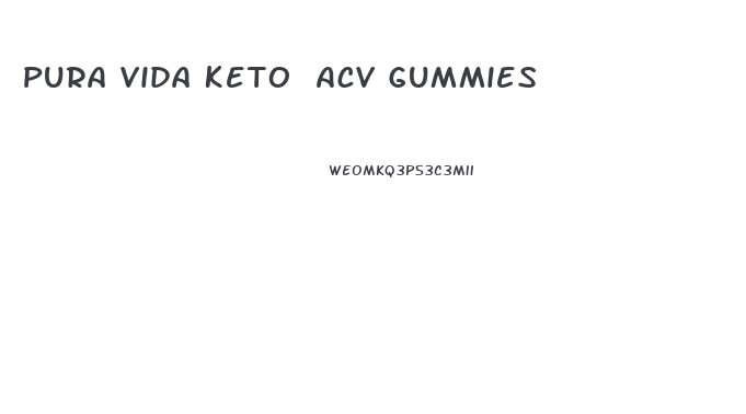 Pura Vida Keto Acv Gummies