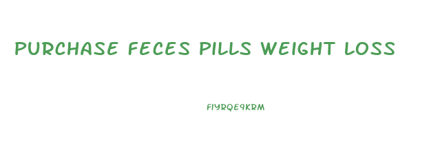 Purchase Feces Pills Weight Loss