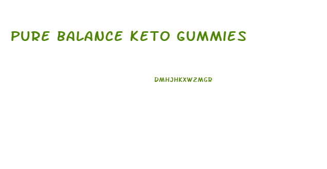 Pure Balance Keto Gummies