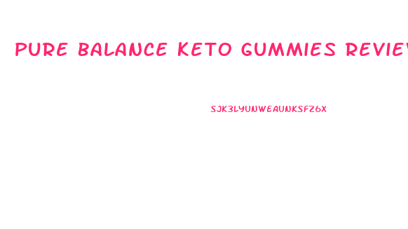 Pure Balance Keto Gummies Review