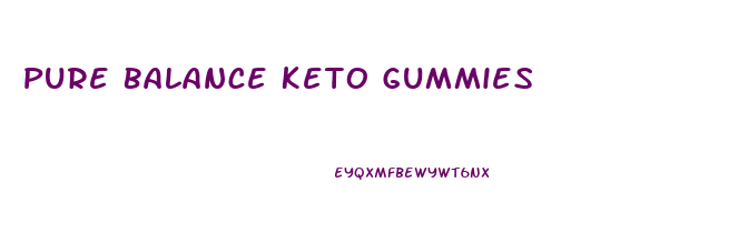 Pure Balance Keto Gummies