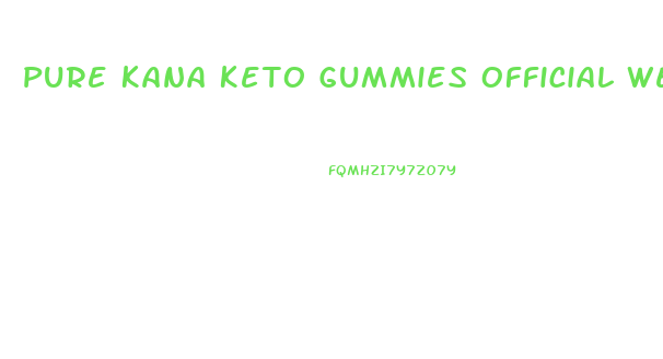 Pure Kana Keto Gummies Official Website