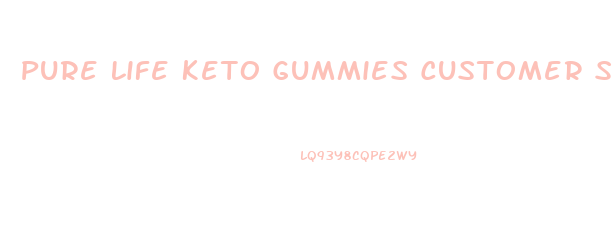 Pure Life Keto Gummies Customer Service Number