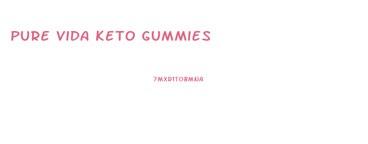 Pure Vida Keto Gummies