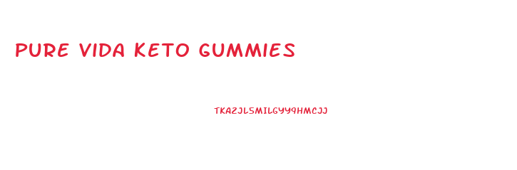 Pure Vida Keto Gummies
