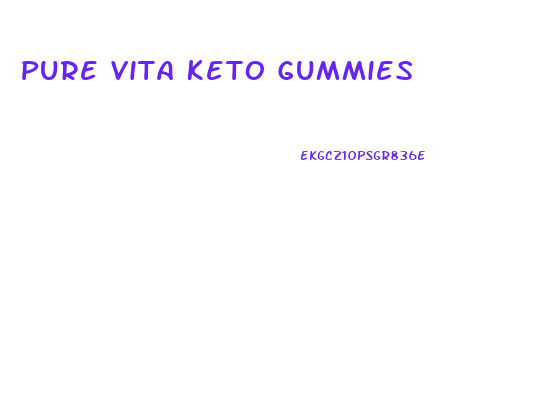 Pure Vita Keto Gummies