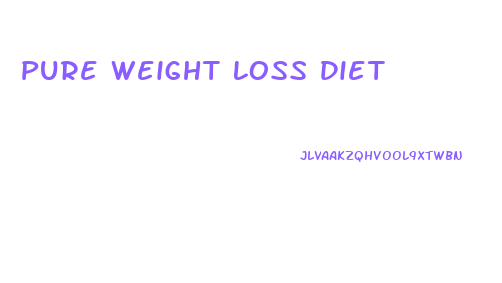 Pure Weight Loss Diet