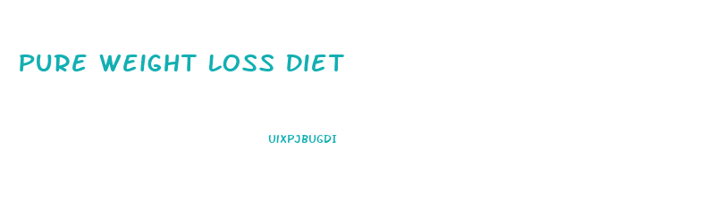 Pure Weight Loss Diet