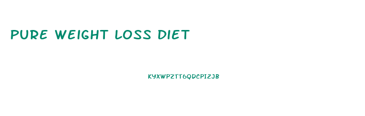 Pure Weight Loss Diet