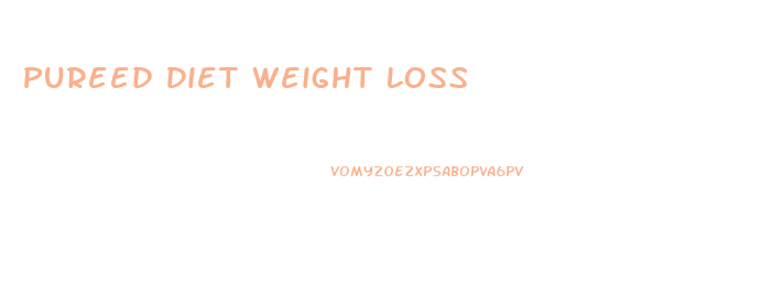 Pureed Diet Weight Loss