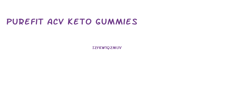 Purefit Acv Keto Gummies