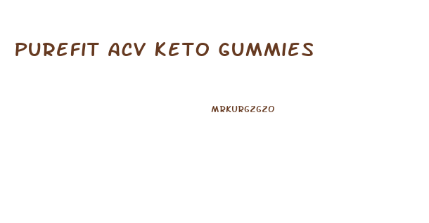 Purefit Acv Keto Gummies