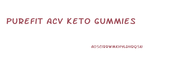 Purefit Acv Keto Gummies