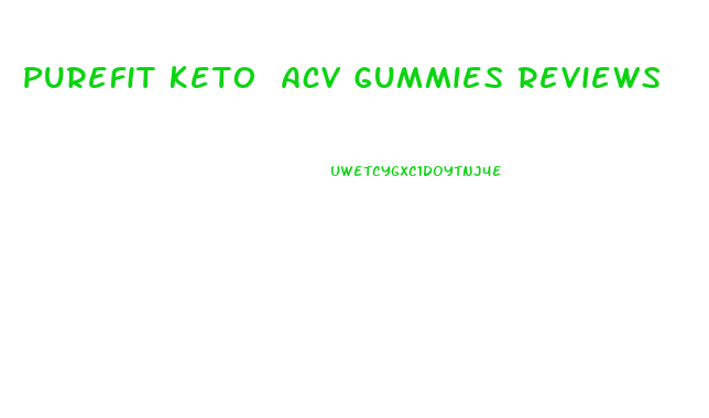 Purefit Keto Acv Gummies Reviews