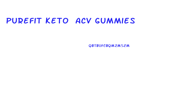 Purefit Keto Acv Gummies