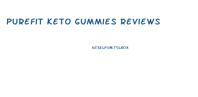 Purefit Keto Gummies Reviews