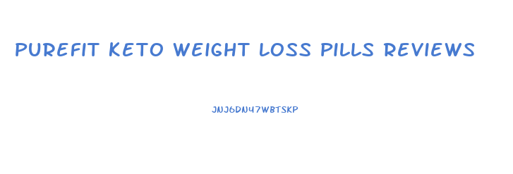 Purefit Keto Weight Loss Pills Reviews