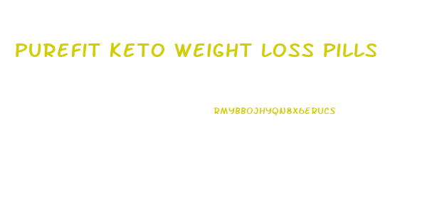 Purefit Keto Weight Loss Pills