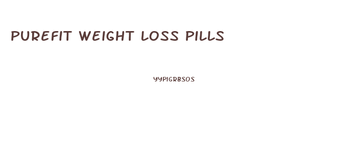 Purefit Weight Loss Pills