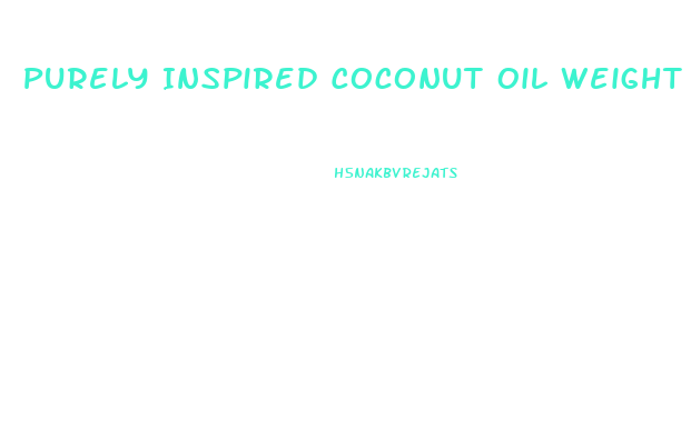 Purely Inspired Coconut Oil Weight Loss Pills Side Effects