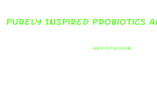 Purely Inspired Probiotics And Weight Loss Pills Reviews