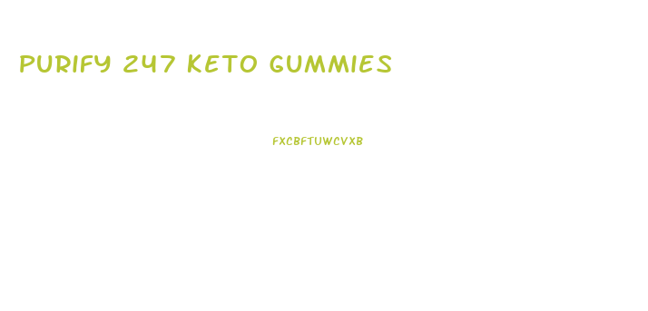 Purify 247 Keto Gummies