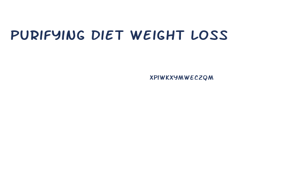Purifying Diet Weight Loss