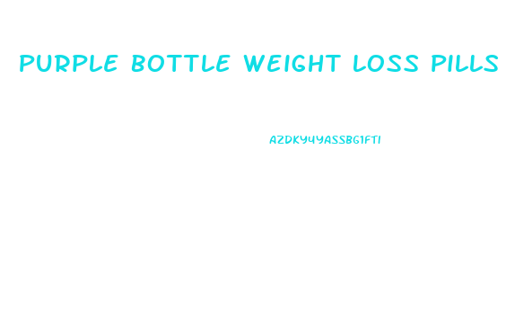 Purple Bottle Weight Loss Pills