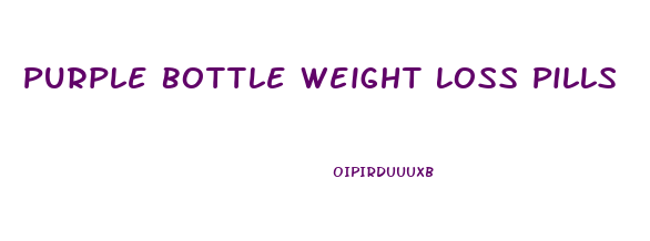 Purple Bottle Weight Loss Pills