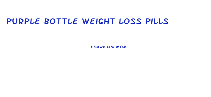 Purple Bottle Weight Loss Pills