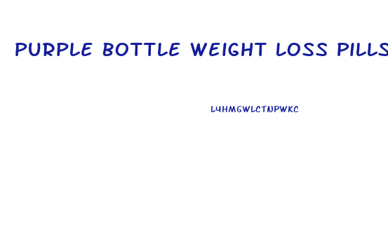 Purple Bottle Weight Loss Pills