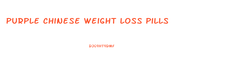 Purple Chinese Weight Loss Pills