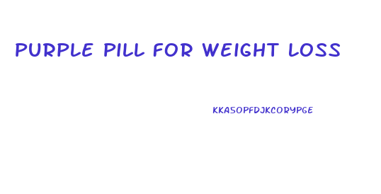 Purple Pill For Weight Loss
