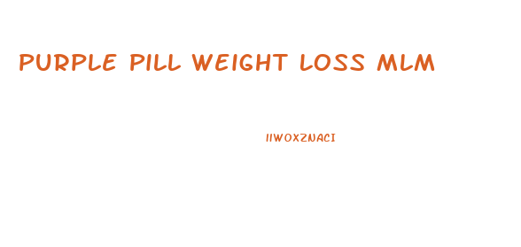 Purple Pill Weight Loss Mlm